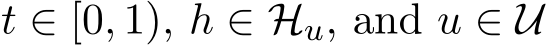  t ∈ [0, 1), h ∈ Hu, and u ∈ U