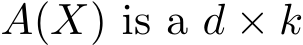  A(X) is a d × k