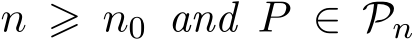  n ⩾ n0 and P ∈ Pn