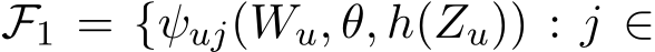  F1 = {ψuj(Wu, θ, h(Zu)) : j ∈