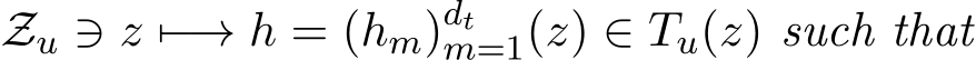  Zu ∋ z �−→ h = (hm)dtm=1(z) ∈ Tu(z) such that