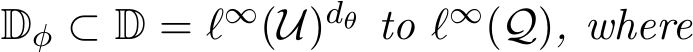  Dφ ⊂ D = ℓ∞(U)dθ to ℓ∞(Q), where