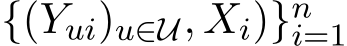  {(Yui)u∈U, Xi)}ni=1