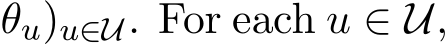 θu)u∈U. For each u ∈ U,