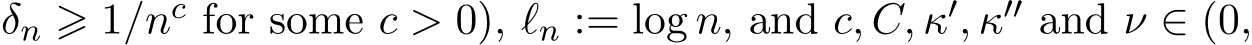 δn ⩾ 1/nc for some c > 0), ℓn := log n, and c, C, κ′, κ′′ and ν ∈ (0,