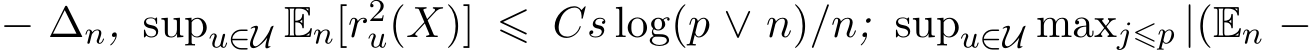  − ∆n, supu∈U En[r2u(X)] ⩽ Cs log(p ∨ n)/n; supu∈U maxj⩽p |(En −