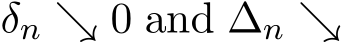  δn ↘ 0 and ∆n ↘
