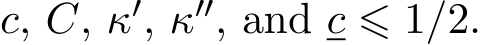  c, C, κ′, κ′′, and c ⩽ 1/2.