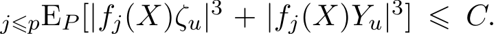 j⩽pEP [|fj(X)ζu|3 + |fj(X)Yu|3] ⩽ C.