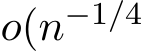  o(n−1/4