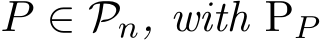  P ∈ Pn, with PP