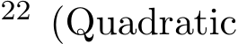 22 (Quadratic