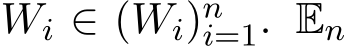  Wi ∈ (Wi)ni=1. En