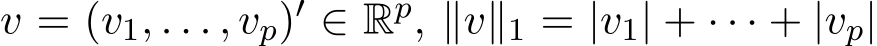  v = (v1, . . . , vp)′ ∈ Rp, ∥v∥1 = |v1| + · · · + |vp|