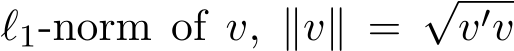  ℓ1-norm of v, ∥v∥ = √v′v