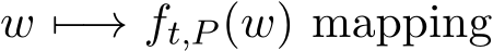  w �−→ ft,P (w) mapping