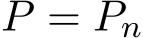  P = Pn