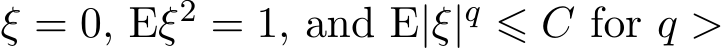 ξ = 0, Eξ2 = 1, and E|ξ|q ⩽ C for q >