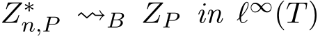  Z∗n,P ⇝B ZP in ℓ∞(T)