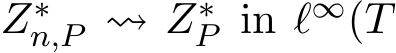  Z∗n,P ⇝ Z∗P in ℓ∞(T