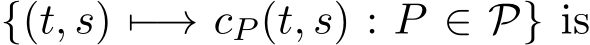  {(t, s) �−→ cP (t, s) : P ∈ P} is