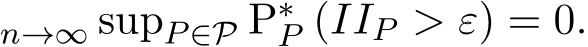 n→∞ supP∈P P∗P (IIP > ε) = 0.