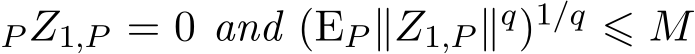 P Z1,P = 0 and (EP ∥Z1,P ∥q)1/q ⩽ M