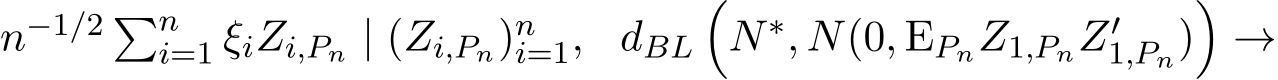 n−1/2 �ni=1 ξiZi,Pn | (Zi,Pn)ni=1, dBL�N∗, N(0, EPnZ1,PnZ′1,Pn)�→