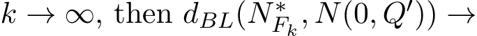  k → ∞, then dBL(N∗Fk, N(0, Q′)) →