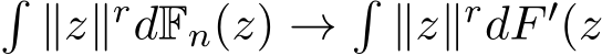 �∥z∥rdFn(z) →�∥z∥rdF ′(z