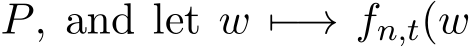  P, and let w �−→ fn,t(w