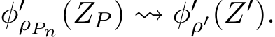  φ′ρPn(ZP ) ⇝ φ′ρ′(Z′).