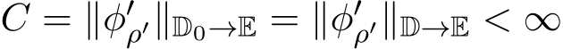  C = ∥φ′ρ′∥D0→E = ∥φ′ρ′∥D→E < ∞