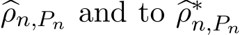  �ρn,Pn and to �ρ∗n,Pn