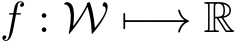 f : W �−→ R