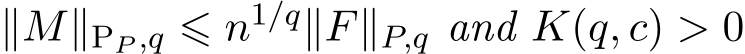  ∥M∥PP ,q ⩽ n1/q∥F∥P,q and K(q, c) > 0