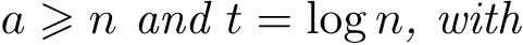  a ⩾ n and t = log n, with