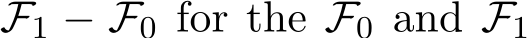 F1 − F0 for the F0 and F1