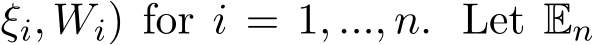 ξi, Wi) for i = 1, ..., n. Let En