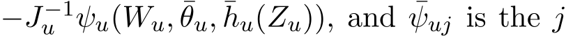  −J−1u ψu(Wu, ¯θu, ¯hu(Zu)), and ¯ψuj is the j