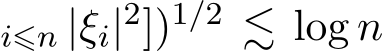 i⩽n |ξi|2])1/2 ≲ log n