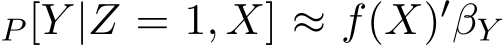 P [Y |Z = 1, X] ≈ f(X)′βY