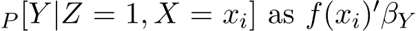 P [Y |Z = 1, X = xi] as f(xi)′ �βY