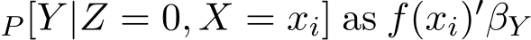 P [Y |Z = 0, X = xi] as f(xi)′ �βY