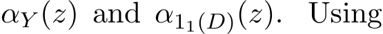  αY (z) and α11(D)(z). Using