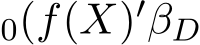 0(f(X)′βD