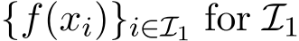  {f(xi)}i∈I1 for I1