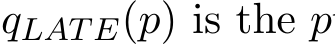  qLATE(p) is the p