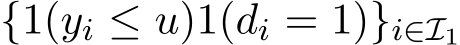 {1(yi ≤ u)1(di = 1)}i∈I1