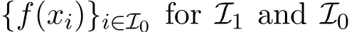  {f(xi)}i∈I0 for I1 and I0